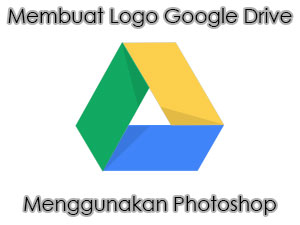 Membuat logo Google Drive menggunakan Photoshop