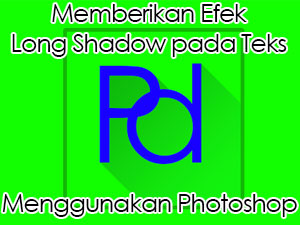 Memberikan efek long shadow pada teks menggunakan Photoshop